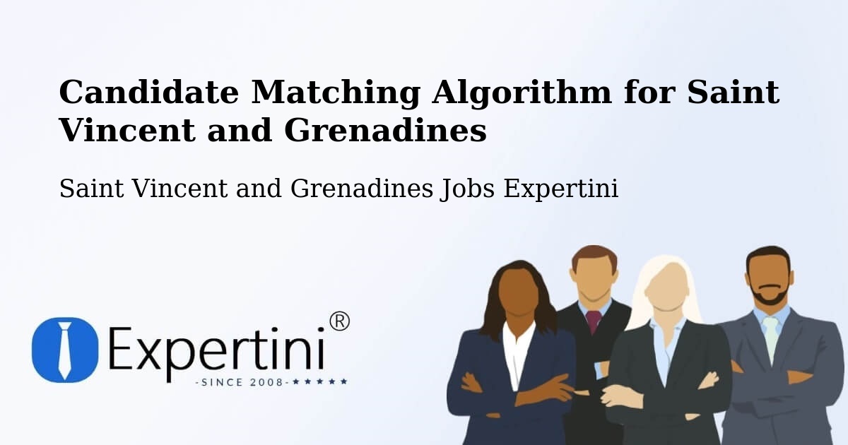 Candidate Matching Algorithm Overview – Saint Vincent and Grenadines - Saint Vincent and Grenadines Jobs Expertini