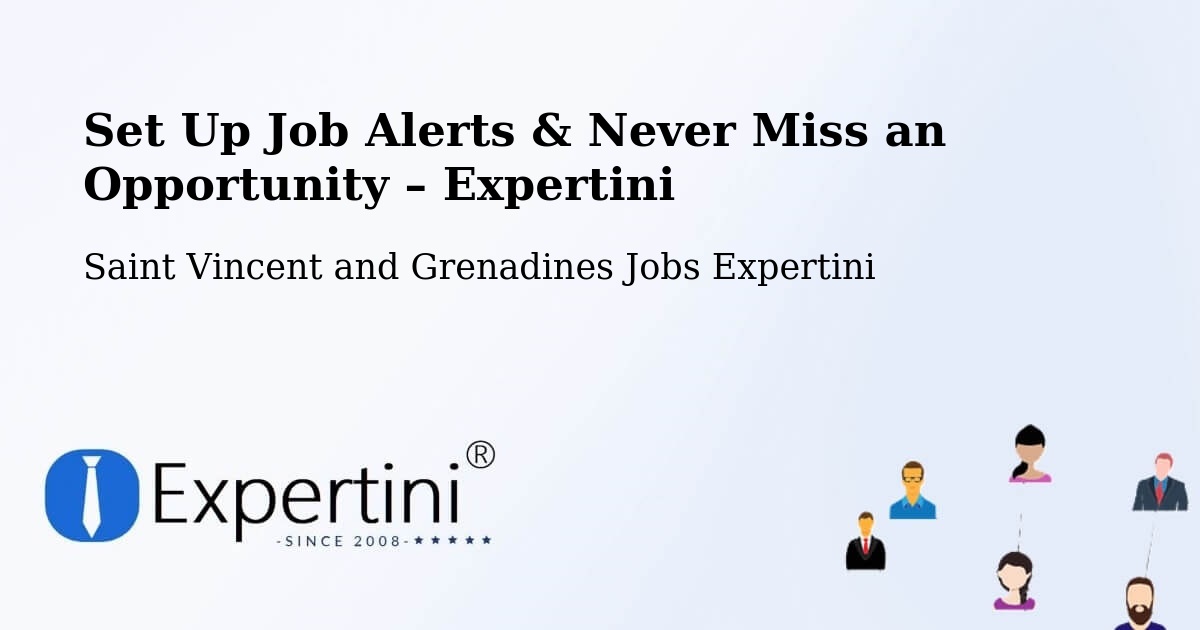 Job Alerts Guide – Get Notified About New Jobs in Saint Vincent and Grenadines - Saint Vincent and Grenadines Jobs Expertini