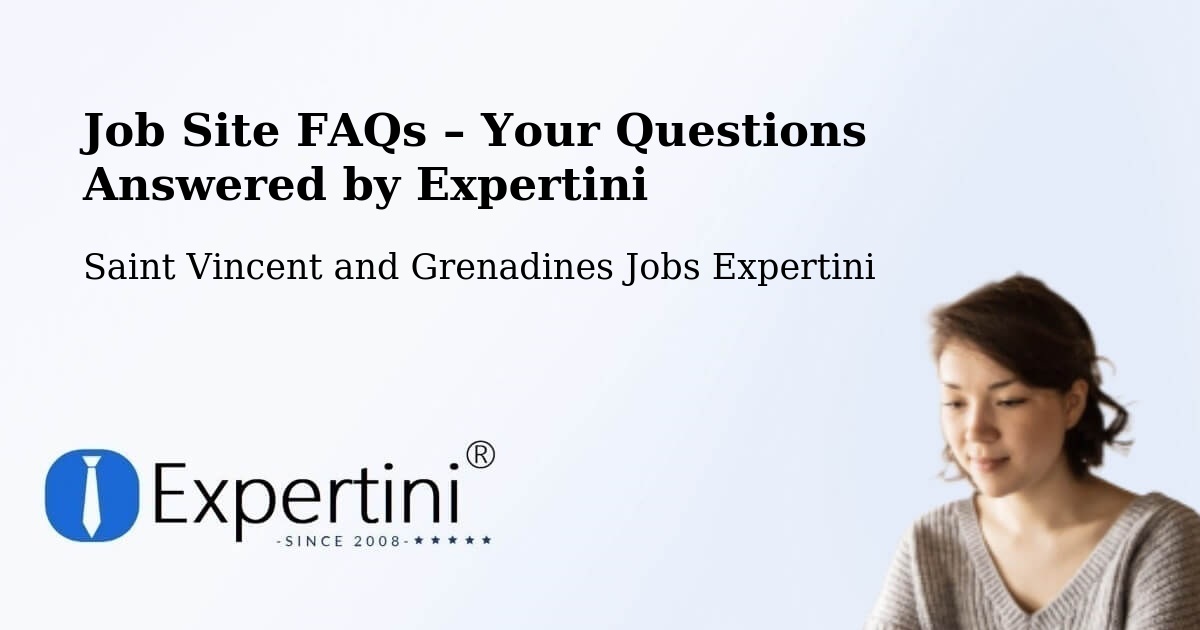 Job Site FAQs – Frequently Asked Questions – Saint Vincent and Grenadines - Saint Vincent and Grenadines Jobs Expertini