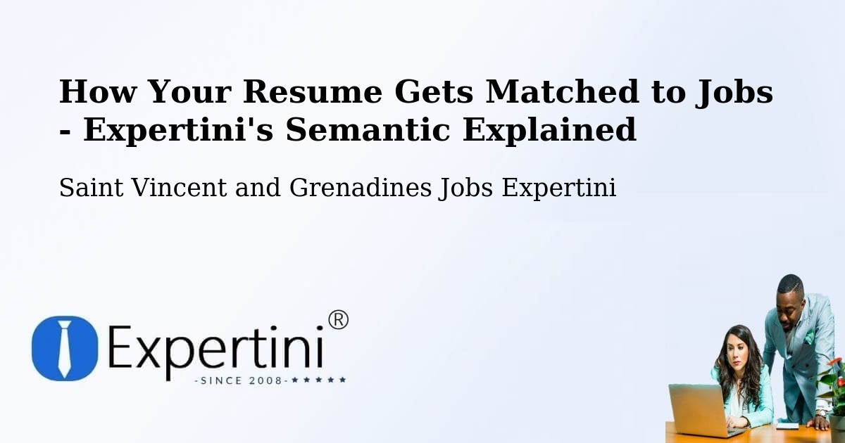How Your Resume Gets Matched to Jobs - Expertini's Semantic Explained - Saint Vincent and Grenadines Jobs Expertini